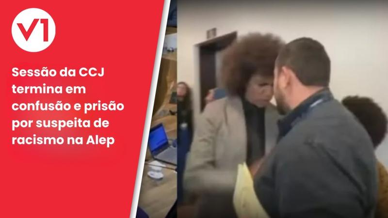 Sessão da CCJ termina em confusão e prisão por suspeita de racismo na Alep